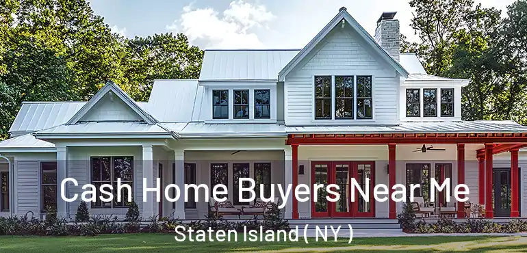  Cash Home Buyers Near Me Staten Island ( NY )