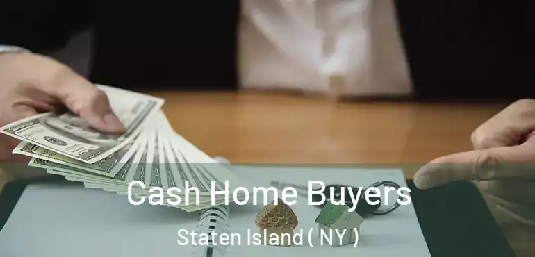  Cash Home Buyers Staten Island ( NY )