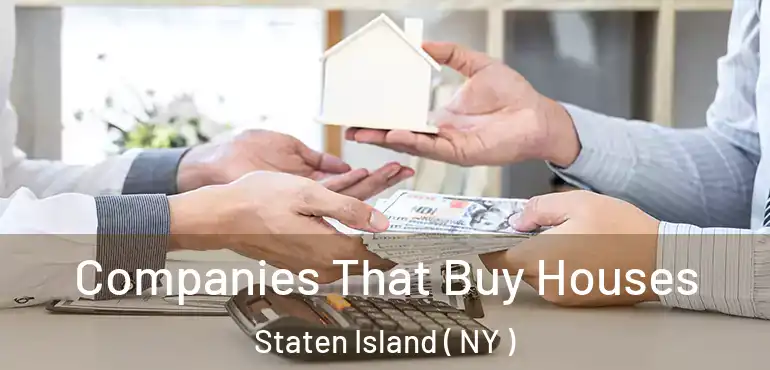  Companies That Buy Houses Staten Island ( NY )