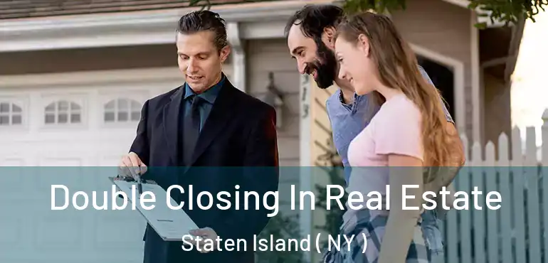  Double Closing In Real Estate Staten Island ( NY )