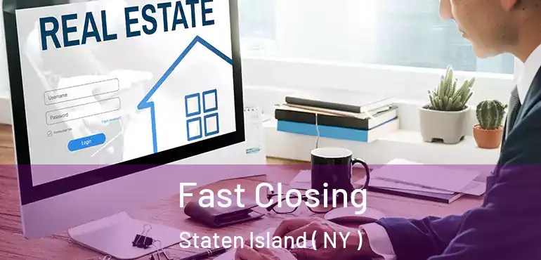 Fast Closing Staten Island ( NY )