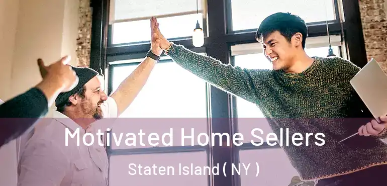  Motivated Home Sellers Staten Island ( NY )