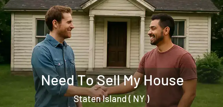  Need To Sell My House Staten Island ( NY )