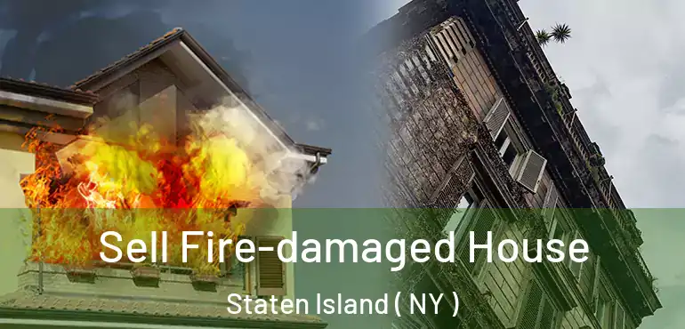  Sell Fire-damaged House Staten Island ( NY )