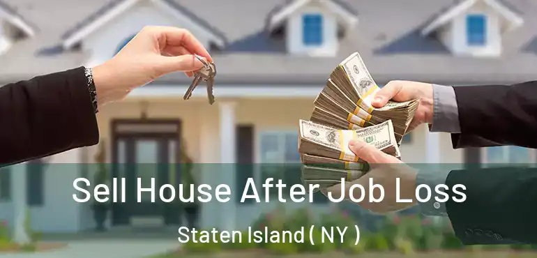  Sell House After Job Loss Staten Island ( NY )
