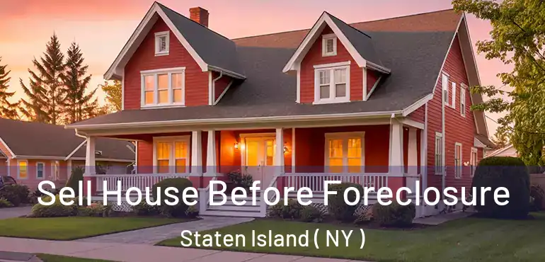  Sell House Before Foreclosure Staten Island ( NY )