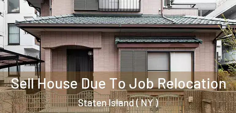  Sell House Due To Job Relocation Staten Island ( NY )