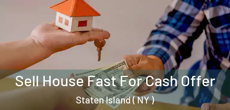  Sell House Fast For Cash Offer Staten Island ( NY )