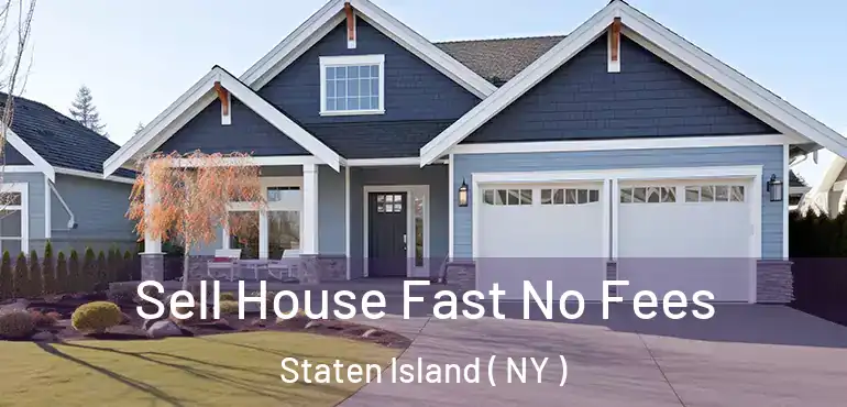  Sell House Fast No Fees Staten Island ( NY )