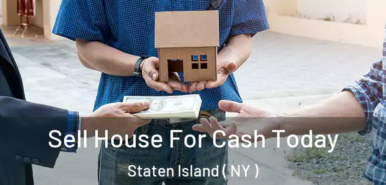  Sell House For Cash Today Staten Island ( NY )