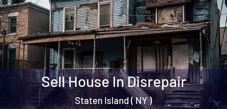  Sell House In Disrepair Staten Island ( NY )
