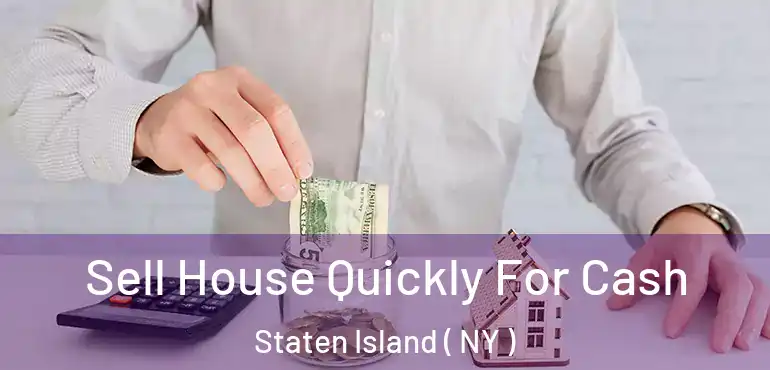  Sell House Quickly For Cash Staten Island ( NY )