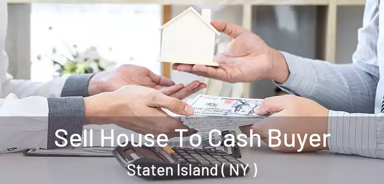  Sell House To Cash Buyer Staten Island ( NY )