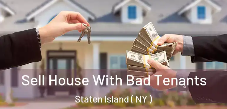  Sell House With Bad Tenants Staten Island ( NY )