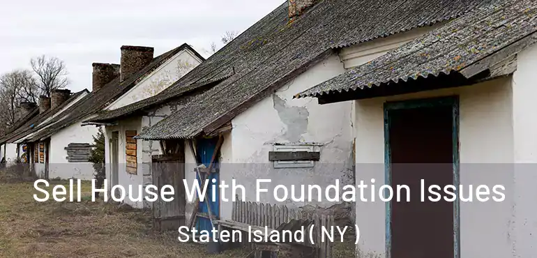  Sell House With Foundation Issues Staten Island ( NY )