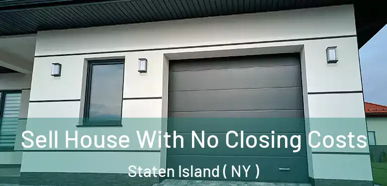  Sell House With No Closing Costs Staten Island ( NY )