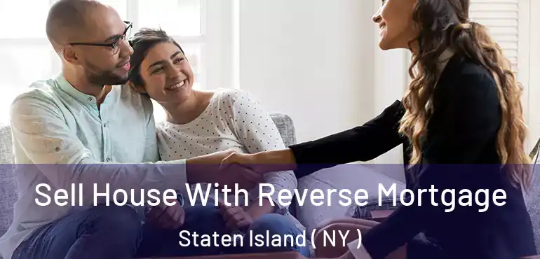  Sell House With Reverse Mortgage Staten Island ( NY )