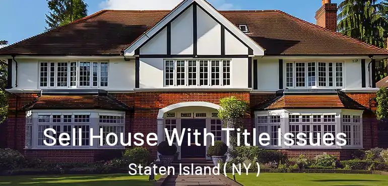  Sell House With Title Issues Staten Island ( NY )