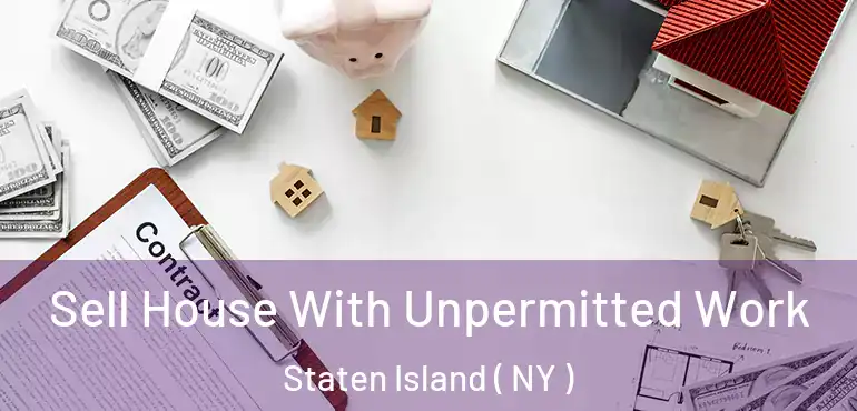  Sell House With Unpermitted Work Staten Island ( NY )