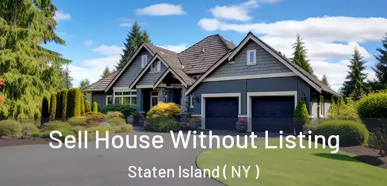  Sell House Without Listing Staten Island ( NY )