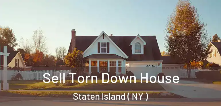  Sell Torn Down House Staten Island ( NY )