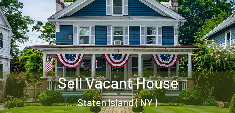  Sell Vacant House Staten Island ( NY )